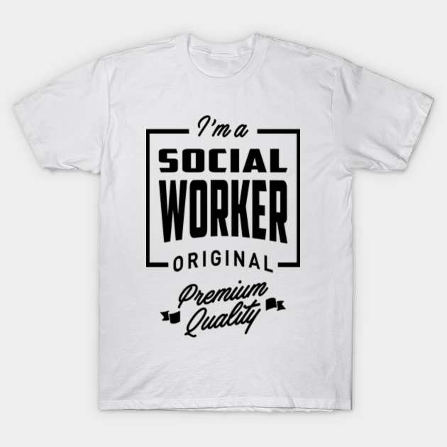 Social Worker Social Worker T Shirt Teepublic 2413